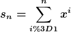 [latex]s_n=\sum_{i=1}^{n}x^i[/latex]